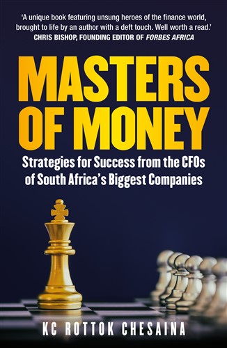 Masters Of Money: Strategies for Success from the CFOs of South Africa’s Biggest Companies